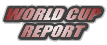 WORLD CUP REPORT